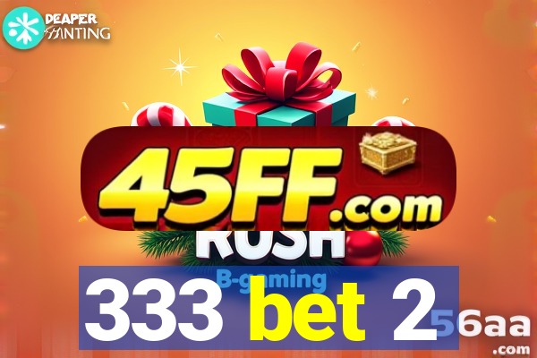 333 bet 2